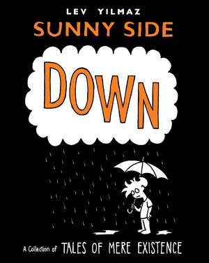 Sunny Side Down: A Collection of Tales of Mere Existence de Lev Yilmaz