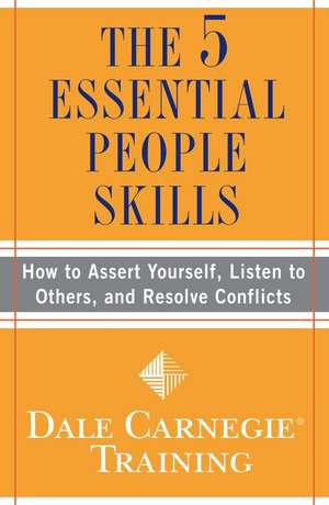 The 5 Essential People Skills: How to Assert Yourself, Listen to Others, and Resolve Conflicts de Fireside Books