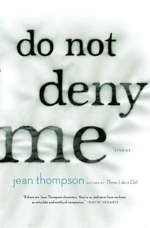 Do Not Deny Me: Stories de Jean Thompson