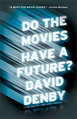 Do the Movies Have a Future? de David Denby