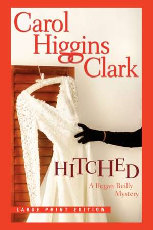 Hitched de Carol Higgins Clark