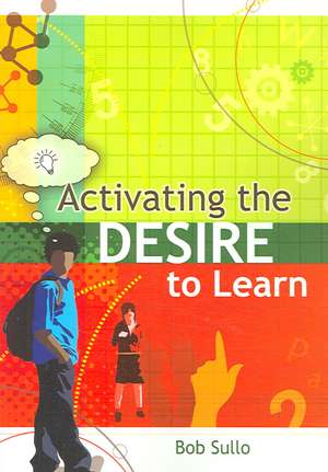 Activating the Desire to Learn de Robert A. Sullo