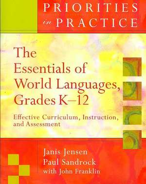 The Essentials Of World Languages K-12: Effective Curriculum, Instruction, and Assessment de Janis Jensen