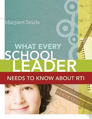 What Every School Leader Needs to Know about RTI de Margaret Searle