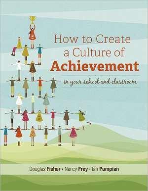 How to Create a Culture of Achievement in Your School and Classroom de Douglas Fisher