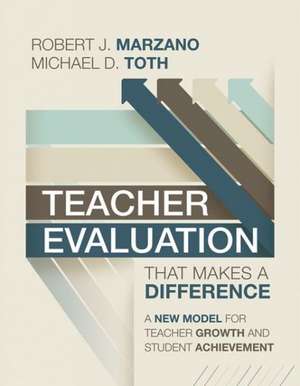 Teacher Evaluation That Makes a Difference: A New Model for Teacher Growth and Student Achievement de Robert J. Marzano