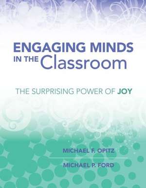 Engaging Minds in the Classroom: The Surprising Power of Joy de Michael F. Opitz