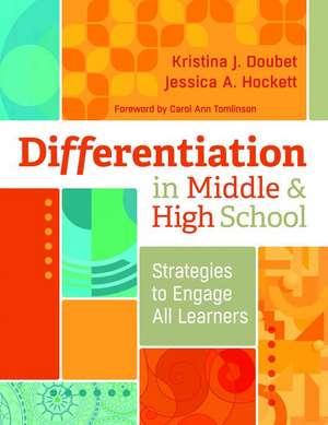 Differentiation in Middle and High School: Strategies to Engage All Learners de Kristina Doubet