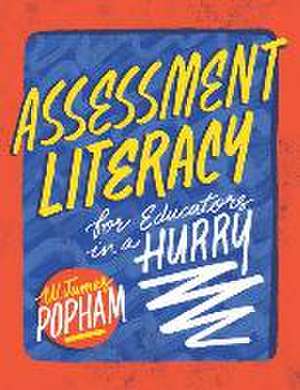 Assessment Literacy for Educators in a Hurry de W. James Popham