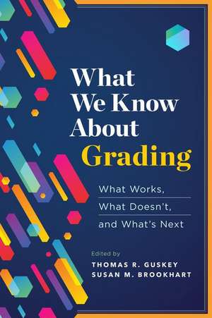 What We Know about Grading: What Works, What Doesn't, and What's Next de Thomas R. Guskey