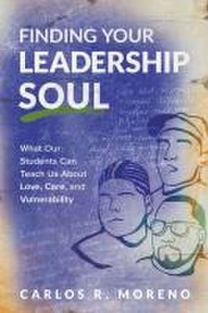 Finding Your Leadership Soul de Carlos R Moreno