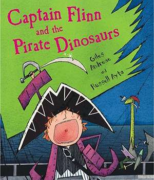 Captain Flinn and the Pirate Dinosaurs de Andreae Giles