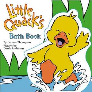 Little Quack's Bath Book de Lauren Thompson