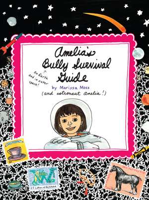 Amelia's Bully Survival Guide de Marissa Moss