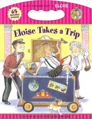 Eloise Takes a Trip [With 65 Reusabale Stickers] de Sonali Fry