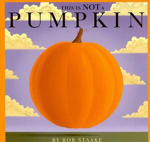 This Is Not a Pumpkin de Bob Staake