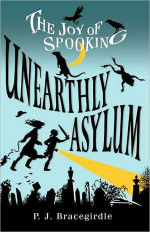 Unearthly Asylum de P. J. Bracegirdle