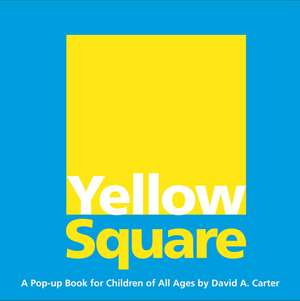 Yellow Square: A Pop-Up Book for Children of All Ages de David A Carter