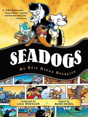 Seadogs: An Epic Ocean Operetta de Lisa Wheeler