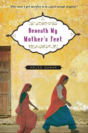 Beneath My Mother's Feet de Amjed Qamar