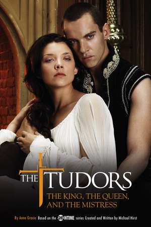 The Tudors: The King, the Queen, and the Mistress de Michael Hirst