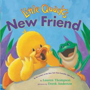 Little Quack's New Friend de Lauren Thompson