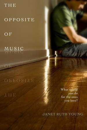 The Opposite of Music de Janet Ruth Young