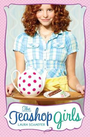 The Teashop Girls de Laura Schaefer