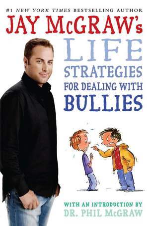 Jay McGraw's Life Strategies for Dealing with Bullies de Jay McGraw