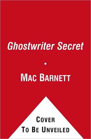 The Ghostwriter Secret de Mac Barnett