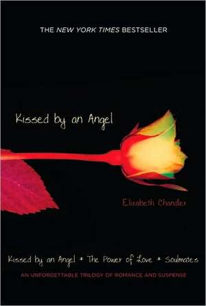 Kissed by an Angel: Kissed by an Angel/The Power of Love/Soulmates de Elizabeth Chandler