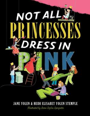 Not All Princesses Dress in Pink de Jane Yolen