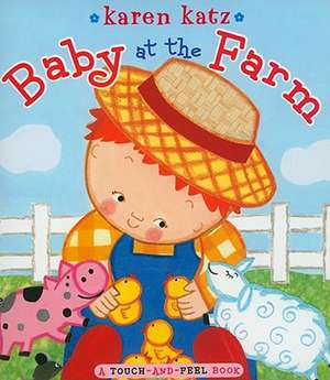 Baby at the Farm de Karen Katz