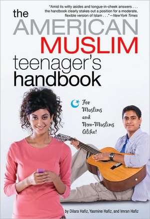 The American Muslim Teenager's Handbook de Dilara Hafiz