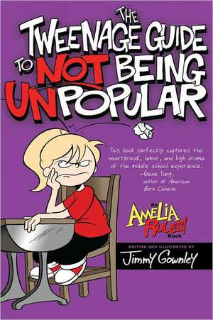 The Tweenage Guide to Not Being Unpopular de Jimmy Gownley