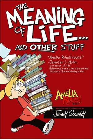 Amelia Rules!: The Meaning of Life... and Other Stuff de Jimmy Gownley