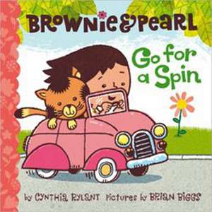 Brownie & Pearl Go for a Spin de Cynthia Rylant