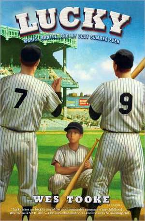 Lucky: Maris, Mantle, and My Best Summer Ever de Wes Tooke