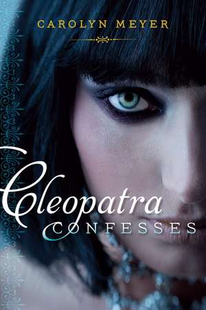 Cleopatra Confesses de Carolyn Meyer