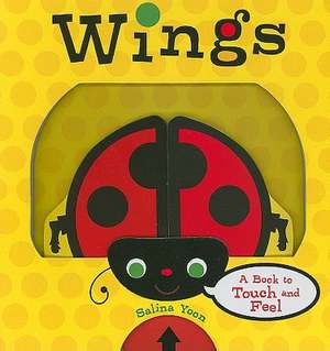 Wings: A Book to Touch and Feel de Salina Yoon