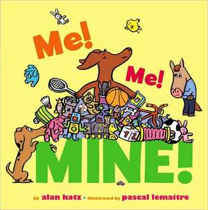 Me! Me! Mine! de Alan Katz