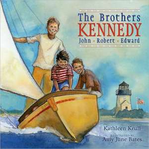 The Brothers Kennedy: John, Robert, Edward de Kathleen Krull