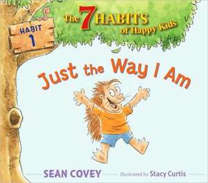 Just the Way I Am: Habit 1 de Sean Covey