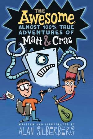 The Awesome, Almost 100% True Adventures of Matt & Craz de Alan Silberberg