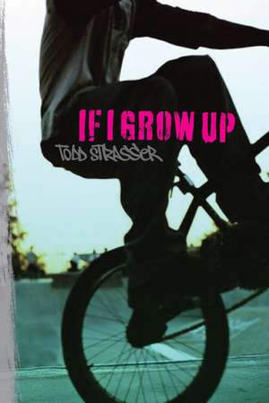 If I Grow Up de Todd Strasser