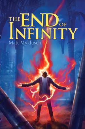 The End of Infinity de Matt Myklusch