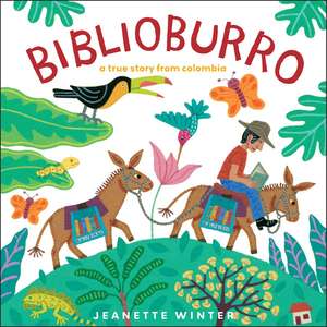 Biblioburro: A True Story from Colombia de Jeanette Winter