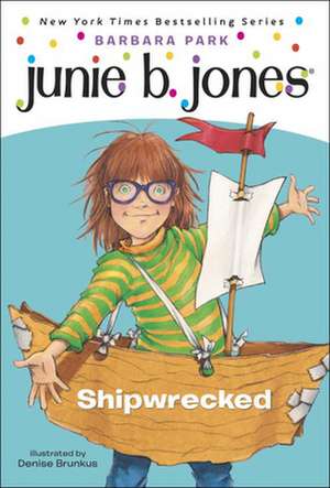 Junie B., First Grader: Shipwrecked de Barbara Park