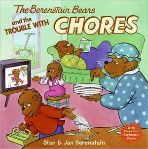 The Berenstain Bears and the Trouble with Chores de Stan Berenstain