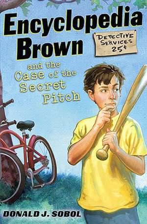 Encyclopedia Brown and the Case of the Secret Pitch de Donald J. Sobol